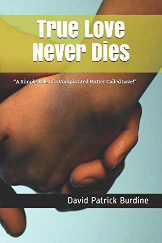 True Love Never Dies: ?öa Simple Tale Of A Complicated Matter Called Love!?û