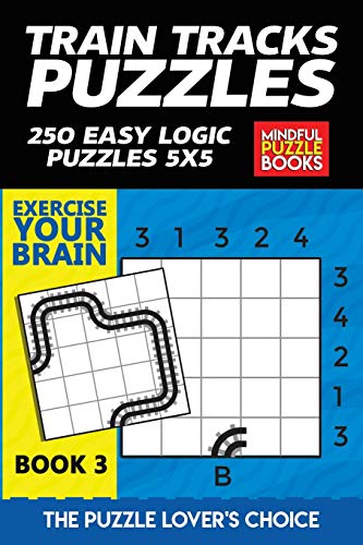 Train Tracks Puzzles: 250 Easy Logic Puzzles 5X5 (Model Railway)