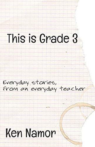 This Is Grade 3: Everyday Stories, From An Everyday Teacher