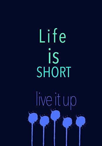 Life Is Short Live It Up