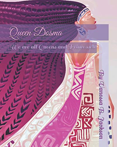 Queen Dosma: We Are All Queens And Princesses