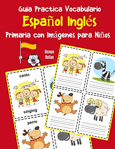 Guia Practica Vocabulario EspanOl Ingl?s Primaria Con Imßgenes Para NinOs: Espanol Ingles Vocabulario 200 Palabras Mßs Usadas A1 A2 B1 B2 C1 C2 (Vocabulario EspanOl Para NinOs) (Spanish Edition)