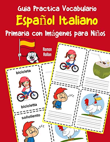 Guia Practica Vocabulario EspanOl Italiano Primaria Con Imßgenes Para NinOs: Espanol Italiano Vocabulario 200 Palabras Mßs Usadas A1 A2 B1 B2 C1 C2 (Vocabulario EspanOl Para NinOs) (Spanish Edition)