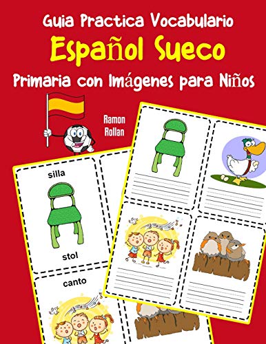 Guia Practica Vocabulario EspanOl Sueco Primaria Con Imßgenes Para NinOs: Espanol Sueco Vocabulario 200 Palabras Mßs Usadas A1 A2 B1 B2 C1 C2 (Vocabulario EspanOl Para NinOs) (Spanish Edition)