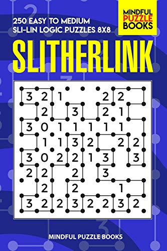 Slitherlink: 250 Easy To Medium Sli-Lin Logic Puzzles 8X8 (Number Line Collection)