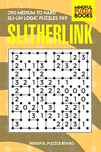 Slitherlink: 250 Medium To Hard Sli-Lin Logic Puzzles 9X9 (Number Line Collection)