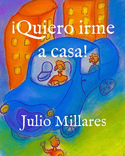 ?ìquiero Irme A Casa! (Mila) (Spanish Edition)