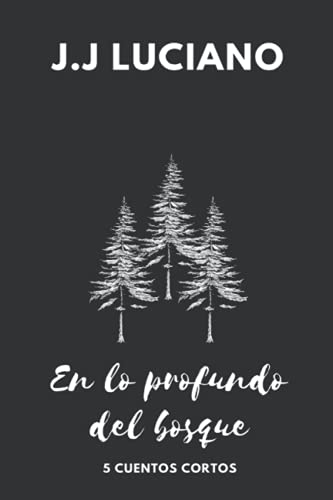 En Lo Profundo Del Bosque: Cuentos De Fantas?a (Spanish Edition)