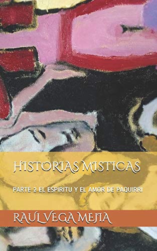 Historias Misticas: Parte 2 El Espiritu Y El Amor De Paquirri (Spanish Edition)