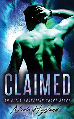 Claimed: An Alien Abduction Short Story