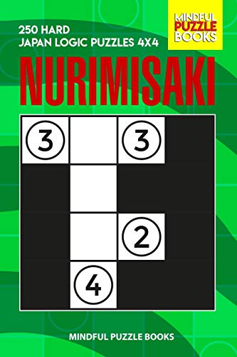 Nurimisaki: 250 Hard Japan Logic Puzzles 4X4 (Nurimisaki Puzzle)