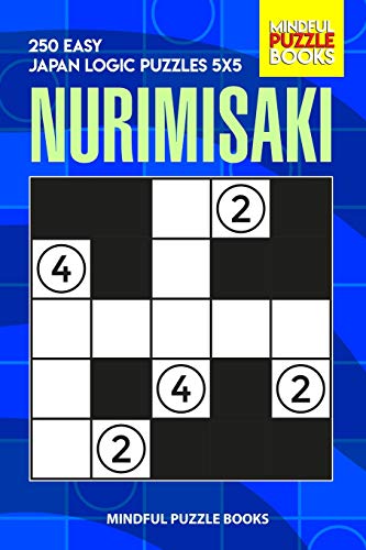Nurimisaki: 250 Easy Japan Logic Puzzles 5X5 (Nurimisaki Puzzle)