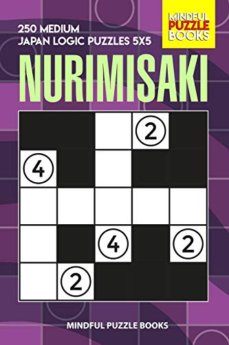 Nurimisaki: 250 Medium Japan Logic Puzzles 5X5 (Nurimisaki Puzzle)