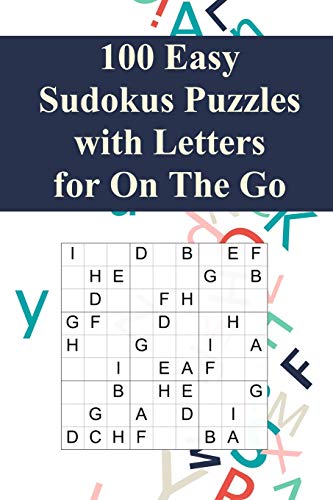 100 Easy Sudoku Puzzles With Letters For On The Go: Suitable For Beginners And Kids / Alternative To Normal Sudoku / Great Gift For Sudoku-Fans / Perfect For Traveling (Small Sudoku Books)