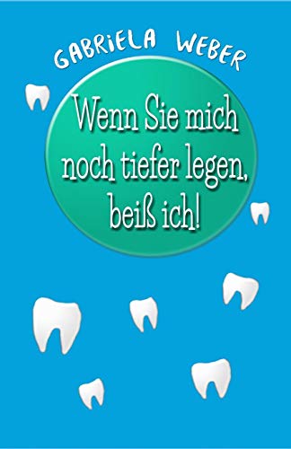 Wenn Sie Mich Noch Tiefer Legen, Bei? Ich! (Dentalschm?Ker) (German Edition)