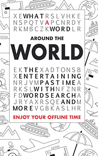 What A Word ? Around The World: The Entertaining Pastime With Wordsearch And More