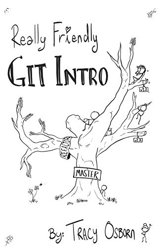 Really Friendly Git Intro: Learn The Basics Of Git, The Version Control System For Programming.