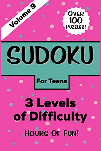 Sudoku For Teens: Volume 9 | Over 100 Puzzles | Three Levels Of Difficulty | Hours Of Fun