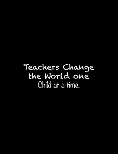 Teachers Change The World One Child At A Time: Line Notebook Handwriting Practice Paper Workbook