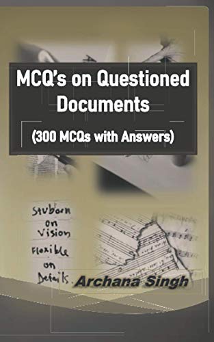 Mcq?s On Questioned Documents: 300 Objectives Of Questioned Documents With Answers (Forensic Science)