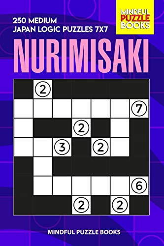 Nurimisaki: 250 Medium Japan Logic Puzzles 7X7 (Nurimisaki Puzzle)