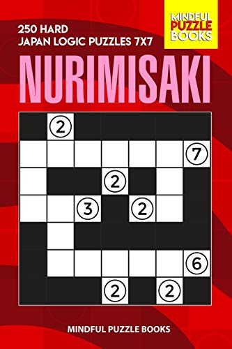 Nurimisaki: 250 Hard Japan Logic Puzzles 7X7 (Nurimisaki Puzzle)