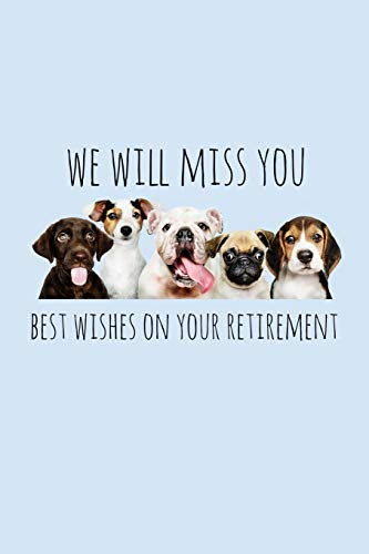 We Will Miss You Best Wishes On Your Retirement: Funny Retirement Gift For Coworker / Colleague That Is Going To Retire To Enjoy Pension And Happy Life For Dog Lover