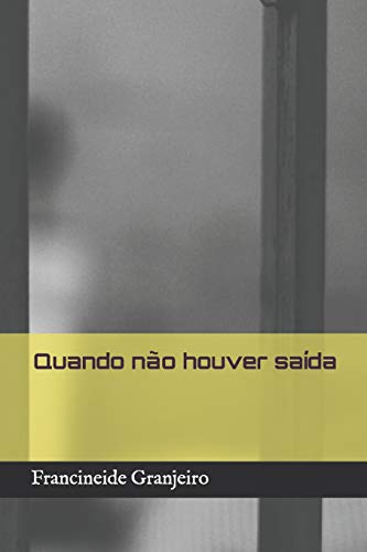 Quando N?o Houver Sa?da (Uma Luz No Fim Do T??Nel) (Portuguese Edition)