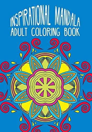 Inspirational Mandala Adult Coloring Book: Inspirational Quotes & Mandala Patterns For Meditation Coloring