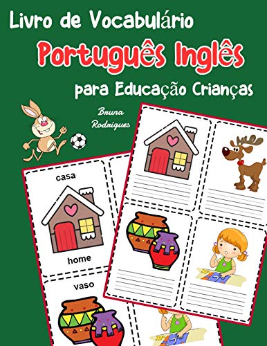 Livro De Vocabulßrio Portugu?s Ingl?s Para Educa??o Crian?as: Livro Infantil Para Aprender 200 Portugu?s Ingl?s Palavras Bßsicas (Vocabulßrio Portugu?s Para Crian?as)