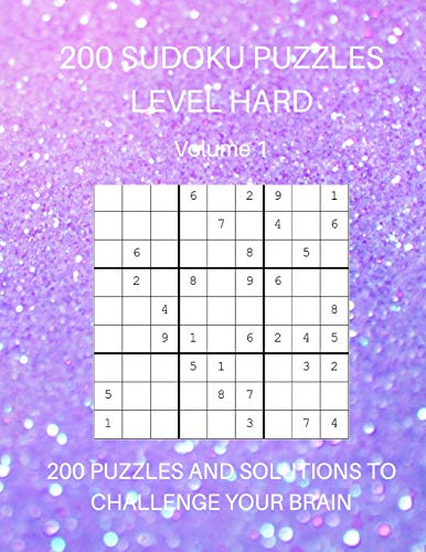 200 Sudoku Puzzles Level Hard Volume 1: 200 Puzzles And Solutions To Challenge Your Brain
