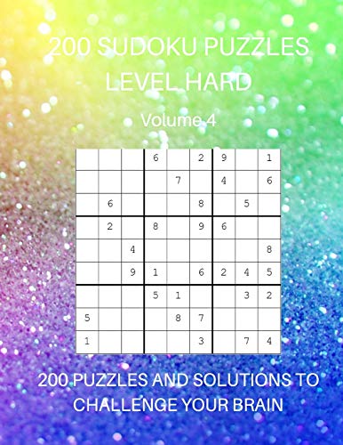 200 Sudoku Puzzles Level Hard Volume 4: 200 Puzzles And Solutions To Challenge Your Brain