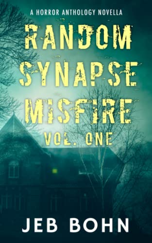 Random Synapse Misfire, Vol. One: A Horror Anthology Novella