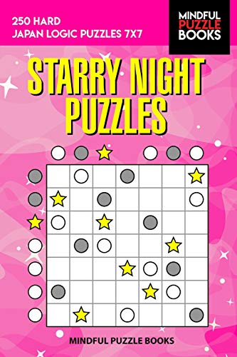 Starry Night Puzzles: 250 Hard Japan Logic Puzzles 7X7