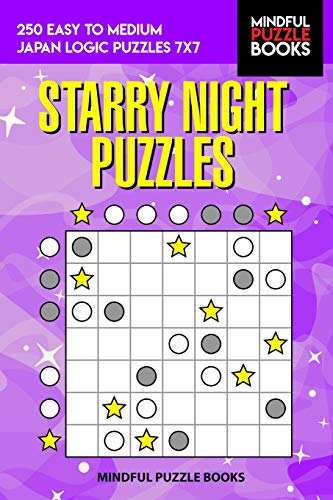 Starry Night Puzzles: 250 Easy To Medium Japan Logic Puzzles 7X7