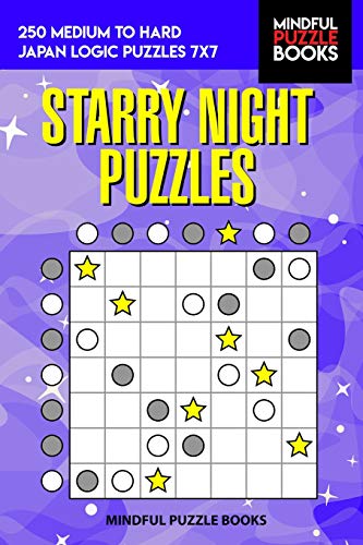 Starry Night Puzzles: 250 Medium To Hard Japan Logic Puzzles 7X7
