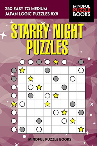 Starry Night Puzzles: 250 Easy To Medium Japan Logic Puzzles 8X8