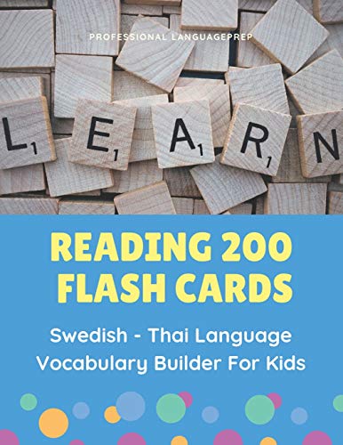 Reading 200 Flash Cards Swedish - Thai Language Vocabulary Builder For Kids: Practice Basic Sight Words List Activities Books To Improve Reading ... (Svenska Thail?ndska) (Swedish Edition)