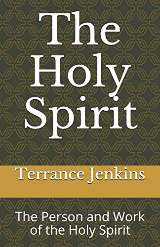 The Holy Spirit: The Person And Work Of The Holy Spirit