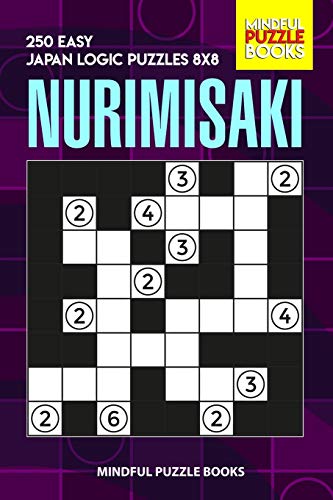 Nurimisaki: 250 Easy Japan Logic Puzzles 8X8 (Nurimisaki Puzzle)