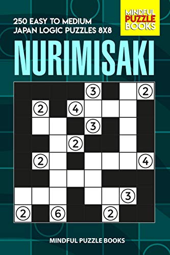 Nurimisaki: 250 Easy To Medium Japan Logic Puzzles 8X8 (Nurimisaki Puzzle)