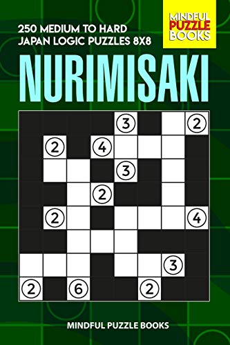 Nurimisaki: 250 Medium To Hard Japan Logic Puzzles 8X8 (Nurimisaki Puzzle)
