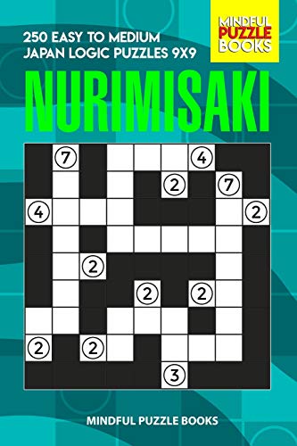 Nurimisaki: 250 Easy To Medium Japan Logic Puzzles 9X9 (Nurimisaki Puzzle)