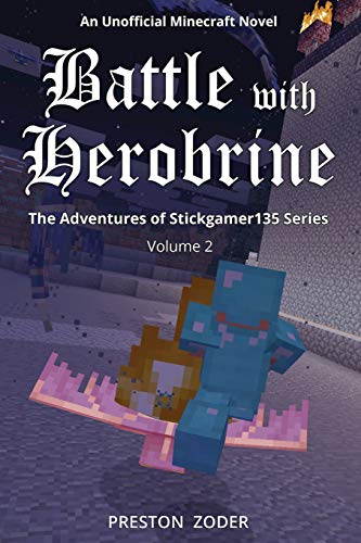 Battle With Herobrine: The Adventures Of Stickgamer135 Series Volume 2