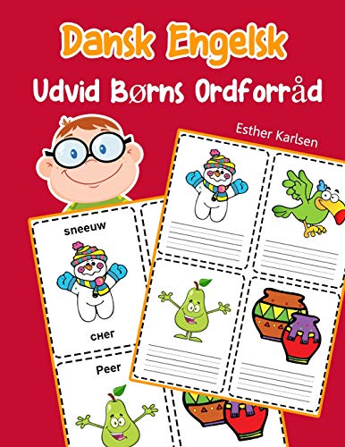 Udvid B??Rns Ordforr?d Dansk Engelsk: L?r Sig Dansk Engelsk Barnets Ordf??Rr?d Snabbt (Dansk Ordforr?d For B??Rn) (Danish Edition)