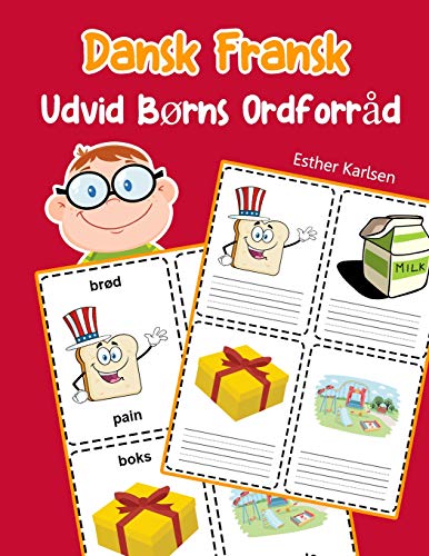 Udvid B??Rns Ordforr?d Dansk Fransk: L?r Sig Dansk Fransk Barnets Ordf??Rr?d Snabbt (Dansk Ordforr?d For B??Rn) (Danish Edition)