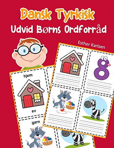 Udvid B??Rns Ordforr?d Dansk Tyrkisk: L?r Sig Dansk Tyrkisk Barnets Ordf??Rr?d Snabbt (Dansk Ordforr?d For B??Rn) (Danish Edition)