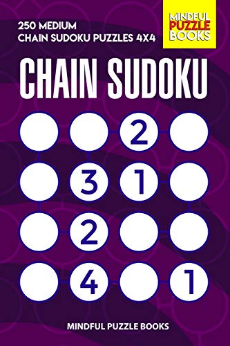 Chain Sudoku: 250 Medium Chain Sudoku Puzzles 4X4 (Chain Puzzles)