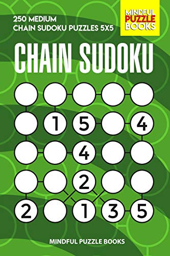 Chain Sudoku: 250 Medium Chain Sudoku Puzzles 5X5 (Chain Puzzles)