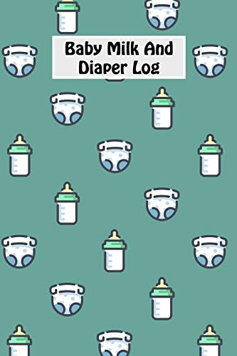 Baby Milk And Diaper Log: 90 Day Milk And Dirty Diaper Log (6X9)